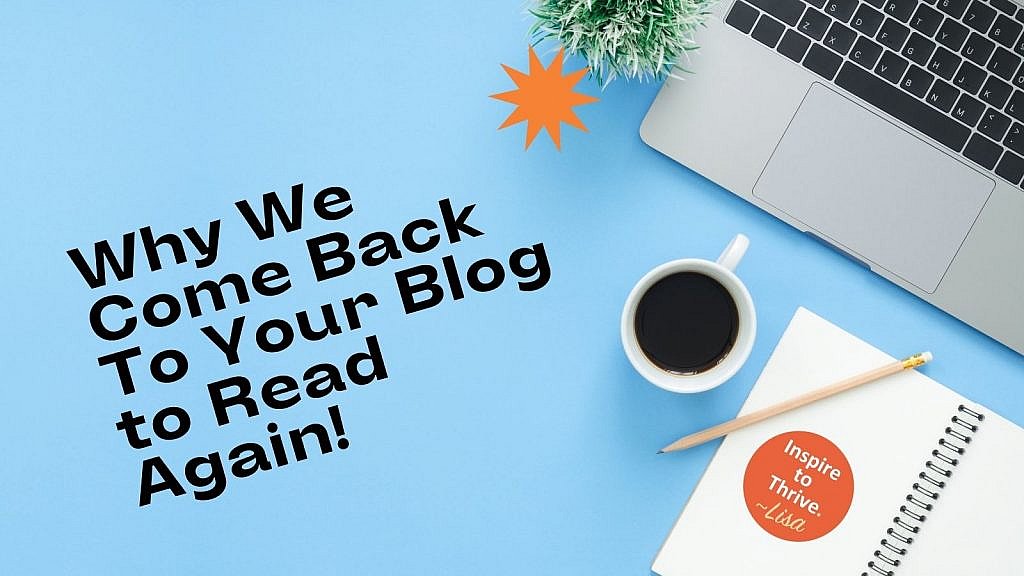 come back to your blog to read again