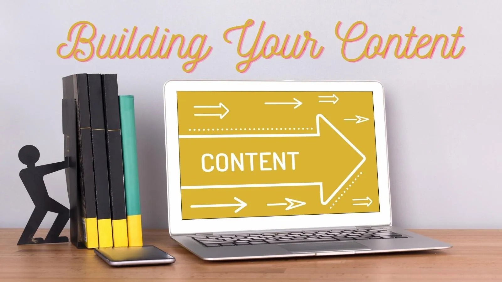 build your content