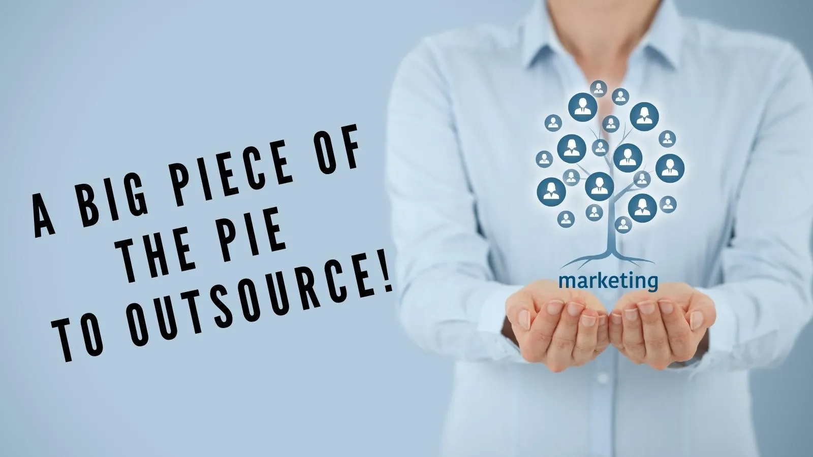 marketing big piece of outsourcing pie