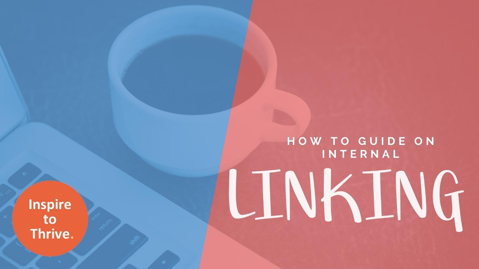 how to do internal linking a guide for you