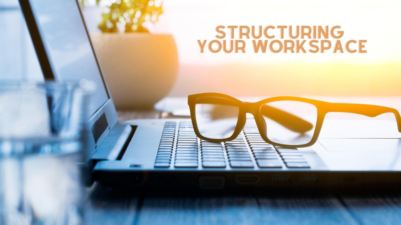 structuring your workspace