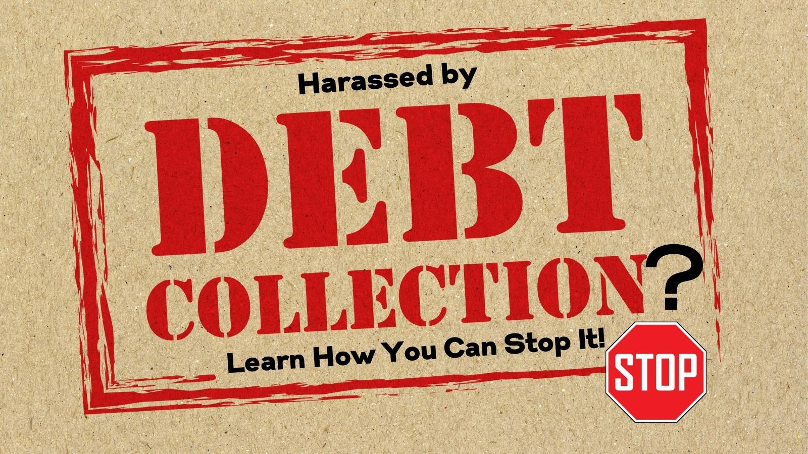 harassed-by-debt-collectors-3-things-to-do-to-stop-it