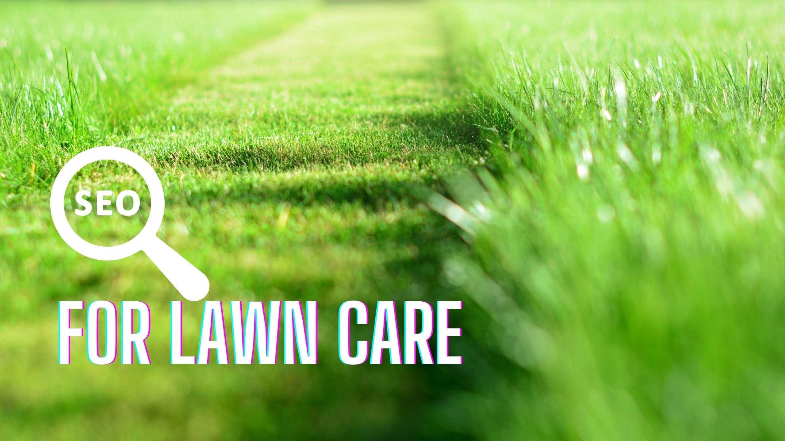 SEO For Lawn Care How To Improve Your Ranking On Google