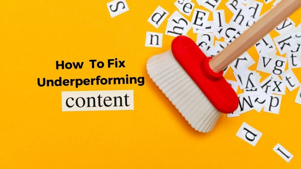 how to fix underperforming content