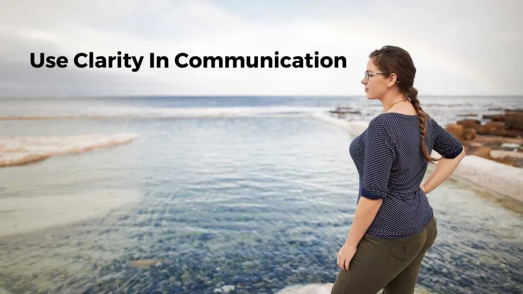 use clarity in communicating