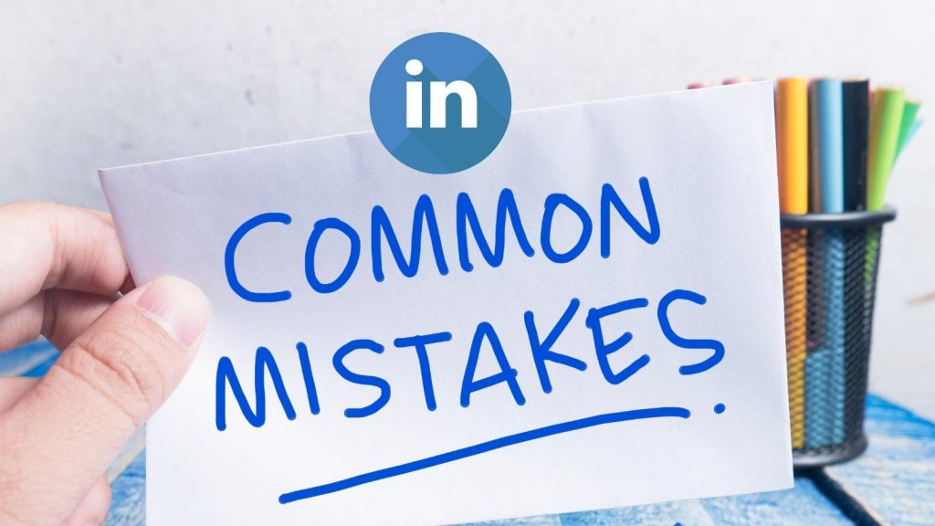 common linkedin mistakes to avoid