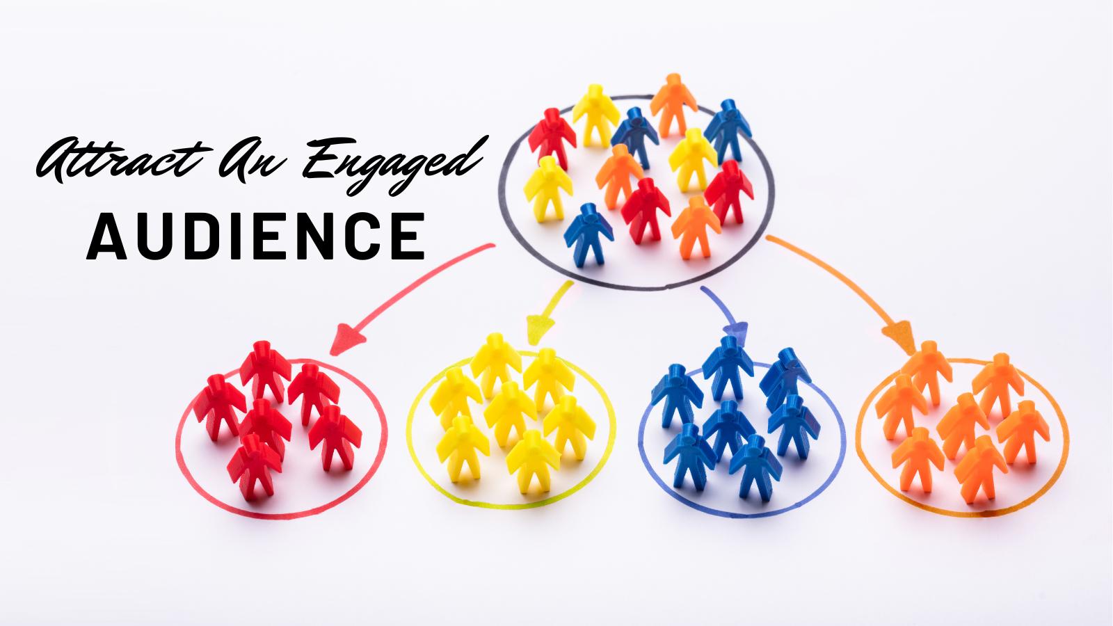 How To Attract Engaged Audiences To Your Brand Today how-to-attract-engaged-audiences-to-your-brand-today