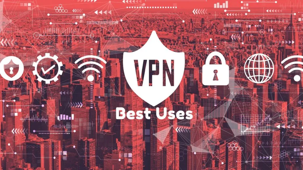 best uses for a VPN
